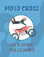 Moto Cross Livre de Coloriage: Coloriage Moto Cross Pour les Enfants B08WZL1RL6 Book Cover