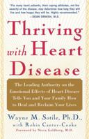 Thriving With Heart Disease : A Unique Program for You and Your Family / Live Happier, Healthier, Longer 074324365X Book Cover