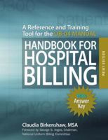 Handbook for Hospital Billing: A Reference and Training Tool for the UB-04 Manual: with answer key, print edition 1556483627 Book Cover