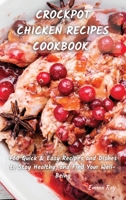 Crock Pot Chicken Recipes Cookbook: +60 Quick & Easy Recipes and Dishes to Stay Healthy, and Find Your Well-Being 1801822263 Book Cover