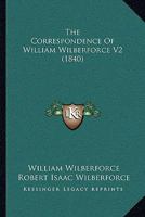 The Correspondence Of William Wilberforce V2 1165133261 Book Cover