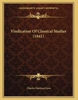 Vindication Of Classical Studies (1841) 1161956336 Book Cover