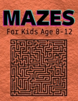 Mazes For Kids Age 8-12: An amazing pirate-themed maze book for kids ages 4-8 and 8-12 B0BCS69W3F Book Cover