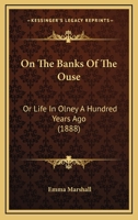 On the Banks of the Ouse; Or, Life in Olney a Hundred Years Ago 1017896402 Book Cover