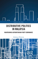 Distributive Politics in Malaysia: Maintaining Authoritarian Party Dominance 0367585111 Book Cover