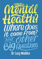 What is Mental Health? And Other Big Questions 1526311135 Book Cover