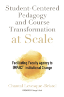 Student-Centered Pedagogy and Course Transformation at Scale: Facilitating Faculty Agency to IMPACT Institutional Change 1642671010 Book Cover