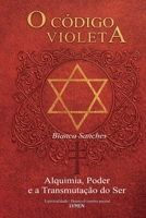 O Código Violeta: Alquimia, Poder e a Transmutação do Ser (Portuguese Edition) 6597558901 Book Cover