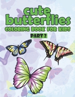 Cute Butterfly Coloring Book for kids part 2: butterfly coloring book kids ,boys & girls activity book | part 2 | 8.5" x 11" B08W3Y3FV6 Book Cover
