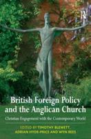 British Foreign Policy and the Anglican Church: Christian Engagement With the Contemporary World 0754660370 Book Cover