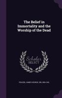 The Belief in Immortality and the Worship of the Dead 1016800797 Book Cover