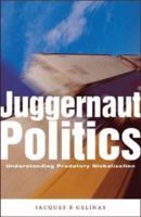 Juggernaut Politics: Understanding Predatory Globalization 1552661164 Book Cover