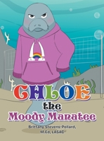 Chloe the Moody Manatee 1665578904 Book Cover