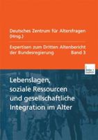 Lebenslagen, Soziale Ressourcen Und Gesellschaftliche Integration Im Alter: Expertisen Zum Dritten Altenbericht Der Bundesregierung Band III 3810029831 Book Cover