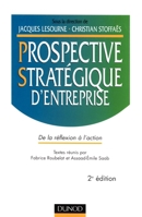 Prospective stratégique d'entreprise - 2ème édition - De la réflexion à l'action: De la réflexion à l'action (French Edition) 2100052861 Book Cover