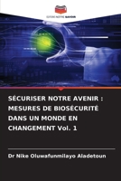 SÉCURISER NOTRE AVENIR : MESURES DE BIOSÉCURITÉ DANS UN MONDE EN CHANGEMENT Vol. 1 (French Edition) 620875612X Book Cover