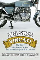 Big Sid's Vincati: The Stroy of a Father, a Son, and the Motorcycle of a Lifetime 1594630534 Book Cover