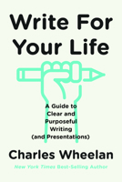 Write for Your Life: A Guide to Clear and Purposeful Writing 1324064463 Book Cover