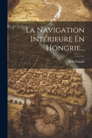 La Navigation Intérieure En Hongrie... 102060994X Book Cover