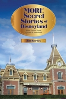 More Secret Stories of Disneyland: More Trivia Notes, Quotes, and Anecdotes B0DVPK39QF Book Cover