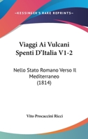 Viaggi Ai Vulcani Spenti D'Italia V1-2: Nello Stato Romano Verso Il Mediterraneo (1814) 1168141451 Book Cover