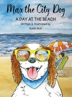 Max the City Dog: A Day at the Beach 0578243377 Book Cover