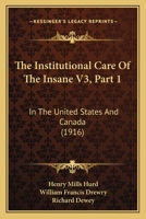 The Institutional Care Of The Insane V3, Part 1: In The United States And Canada 112096783X Book Cover