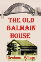 The Old Balmain House 1542755166 Book Cover