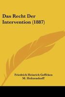 Das Recht Der Intervention (1887) 1160373833 Book Cover