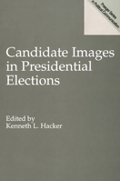 Candidate Images in Presidential Elections 0275951618 Book Cover
