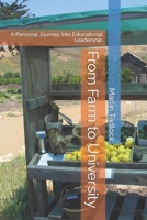 From Farm to University: A Personal Journey Into Educational Leadership B0CQHMTLYG Book Cover