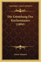 Die Entstehung Des Kirchenstaates (1894) 1161084312 Book Cover