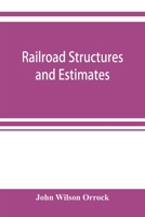 Railroad Structures and Estimates 1437101046 Book Cover