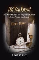 Did You Know?: Two Hundred Short and Simple Bible Stories Having Eternal Significance 1512778435 Book Cover