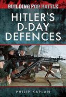 Building for Battle: Hitler's D-Day Defences 1526705400 Book Cover