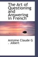 The Art Of Questioning And Answering In French 101752307X Book Cover