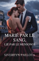 Marié par le sang, lié par le mensonge: Une romance milliardaire de trahison, de pouvoir, d'héritage et de vengeance (French Edition) B0G48NCXQB Book Cover