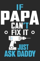 if papa can't fix it just ask daddy: Paperback Book With Prompts About What I Love About Dad/ Father's Day/ Birthday Gifts From Son/Daughter 1671598717 Book Cover