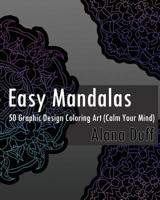 Easy Mandalas: 50 Graphic Design Coloring Art 154268000X Book Cover