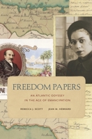 Freedom Papers: An Atlantic Odyssey in the Age of Emancipation 0674047745 Book Cover