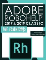 Adobe RoboHelp 2017 & 2019 Classic: The Essentials 1944607412 Book Cover