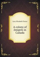 A Colony of Emigres in Canada 5518615515 Book Cover
