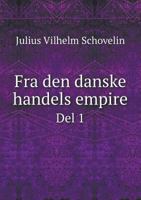 Fra Den Danske Handels Empire del 1 5518988028 Book Cover