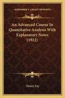 An Advanced Course in Quantitative Analysis: With Explanatory Notes 0548832420 Book Cover
