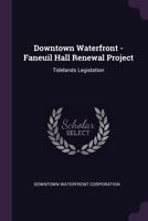 Downtown Waterfront - Faneuil Hall Renewal Project: Tidelands Legislation 1378963520 Book Cover