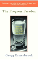 The Progress Paradox: How Life Gets Better While People Feel Worse 0812973038 Book Cover