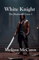 The Blackwood Curse 3: White Knight B0FJLLVCCB Book Cover