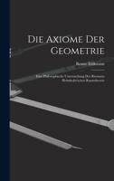 Die Axiome der Geometrie: Eine Philosophische Untersuchung der Riemann Helmholtz'schen Raumtheorie 1016141858 Book Cover