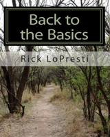 Back to the Basics: A study of some fundamental teachings of the Bible 1452841594 Book Cover