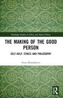 The Making of the Good Person: Self-Help, Ethics and Philosophy 1032390115 Book Cover